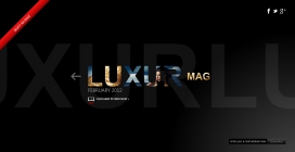 LUXUR MAG是一个在线互动杂志，我们正在开拓新的方式分享我们的观众，每月的精彩内容。